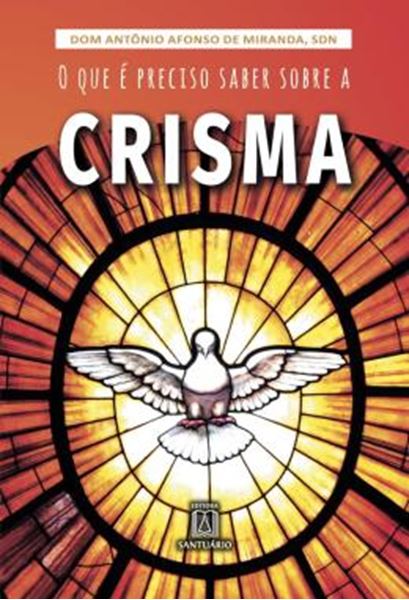 Picture of QUE E PRECISO SABER SOBRE A CRISMA, O