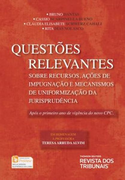 Picture of QUESTOES RELEVANTES SOBRE RECURSOS, ACOES DE IMPUGNACAO E MECANISMOS DE UNIFORMIZACAO DA JURISPRUDENCIA - EM HOMENAGEM A TERESA ARRUDA ALVIM
