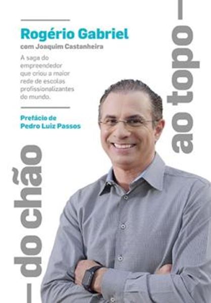 Picture of DO CHAO AO TOPO - A SAGA DO EMPREENDEDOR QUE CRIOU A MAIOR REDE DE ESCOLAS PROFISSIONALIZANTES DO MUNDO
