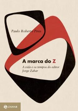 Imagem de MARCA DO Z, A - A VIDA E OS TEMPOS DO EDITOR JORGE ZAHAR