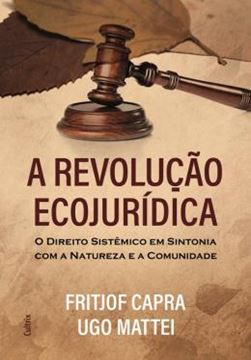 Imagem de REVOLUCAO ECOJURIDICA, A - O DIREITO SISTEMICO EM SINTONIA COM A NATUREZA E A COMUNIDADE