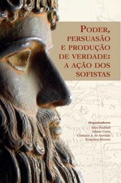 Imagem de PODER, PERSUASAO E PRODUCAO DE VERDADE - A ACAO DOS SOFISTAS 