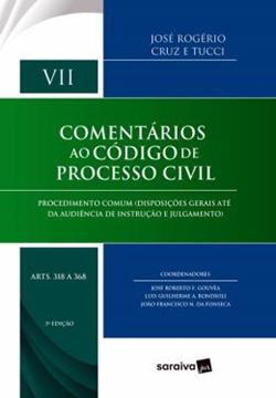 Imagem de COMENTARIOS AO CODIGO DE PROCESSO CIVIL - VOL. VII - ARTS. 318 A 368 - PROCEDIMENTO COMUM - 3ª ED