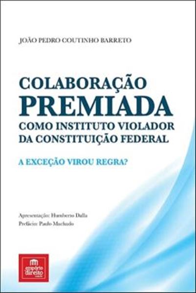 Picture of COLABORACAO PREMIADA COMO INSTITUTO VIOLADOR DA CONSTITUICAO FEDERAL