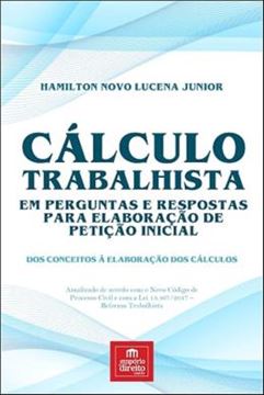 Imagem de CALCULO TRABALHISTA EM PERGUNTAS E RESPOSTAS PARA ELABORACAO DE PETICAO INICIAL
