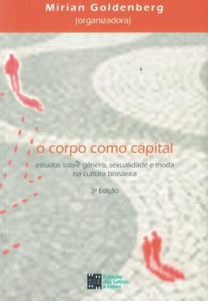 Picture of CORPO COMO CAPITAL, O - ESTUDOS SOBRE GENERO, SEXUALIDADE E MODA NA CULTURA BRASILEIRA - 3ª ED