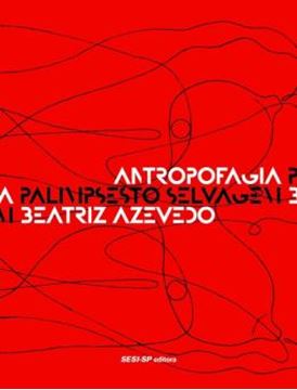 Imagem de ANTROPOFAGIA - PALIMPSESTO SELVAGEM