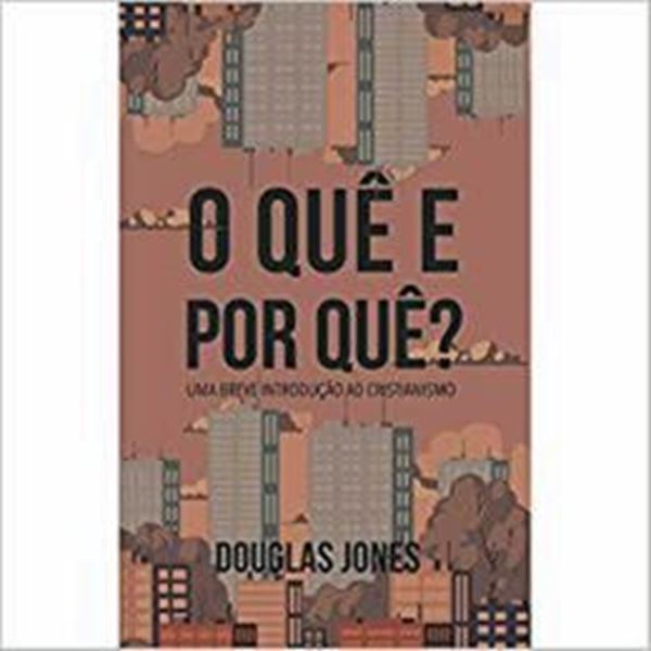 Picture of QUE E POR QUE? , O - UMA BREVE INTRODUCAO AO CRISTIANISMO