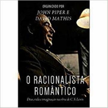 Imagem de RACIONALISTA ROMANTICO, O - DEUS, VIDA E IMAGINACAO NA OBRA DE C. S. LEWIS