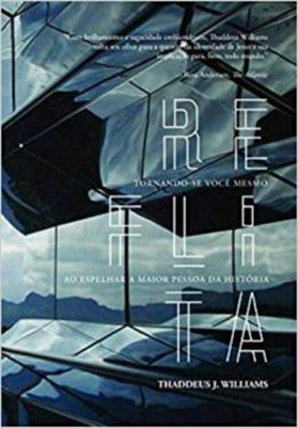 Picture of REFLITA - TORNANDO-SE VOCE MESMO AO ESPELHAR A MAIOR PESSOA NA HISTORIA