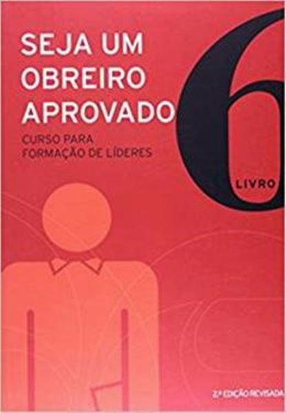 Picture of SEJA UM OBREIRO APROVADO - VOL. 6 - NOVA EDICAO REVISADA 