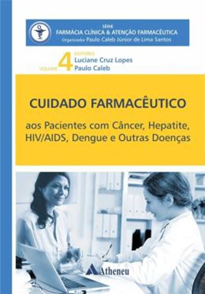 Picture of CUIDADO FARMACEUTICO AOS PACIENTES COM CANCER, HEPATITE, HIVAIDS, DENGUE E OUTRAS DOENCAS VOLUME 4