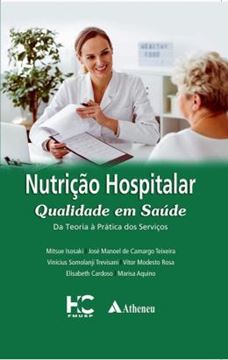 Imagem de NUTRICAO HOSPITALAR QUALIDADE EM SAUDE - DA TEORIA A PRATICA DOS SERVICOS