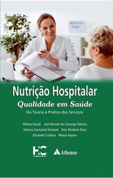 Picture of NUTRICAO HOSPITALAR QUALIDADE EM SAUDE - DA TEORIA A PRATICA DOS SERVICOS