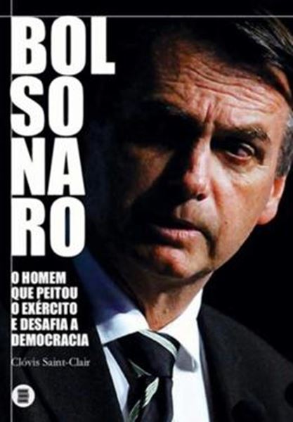 Picture of BOLSONARO - O HOMEM QUE PEITOU O EXERCITO E DESAFIA A DEMOCRACIA