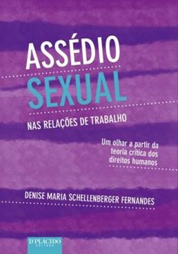 Imagem de ASSEDIO SEXUAL NAS RELACOES DE TRABALHO - UM OLHAR A PARTIR DA TEORIA CRITICA DOS DIREITOS HUMANOS