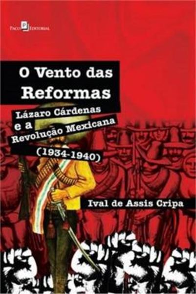 Picture of VENTO DAS REFORMAS, LAZARO CARDENAS E A REVOLUCAO MEXICANA 1934-1940, O