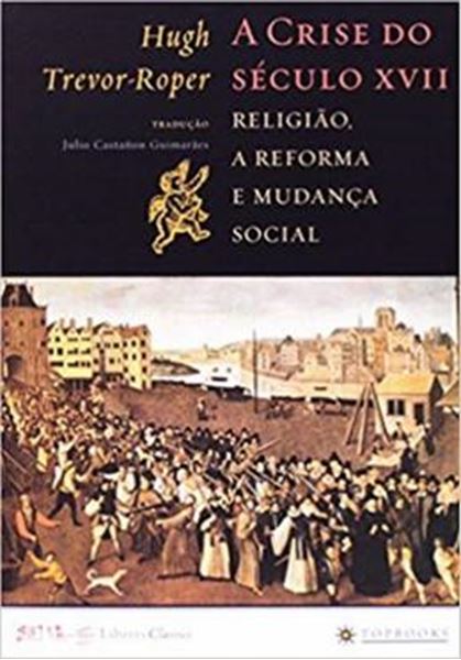 Picture of CRISE DO SECULO XVII, A - RELIGIAO, A REFORMA E MUDANCA SOCIAL