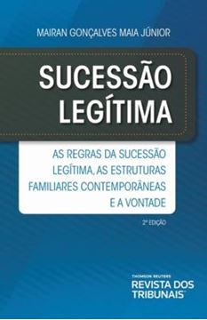 Imagem de SUCESSAO LEGITIMA - AS REGRAS DA SUCESSAO LEGITIMA, AS ESTRUTURAS FAMILIARES CONTEMPORANEAS E A VONTADE - 2ª EDIÇÃO
