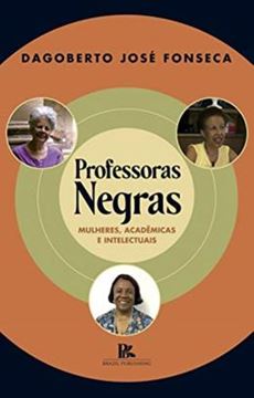 Imagem de PROFESSORAS NEGRAS MULHERES, ACADEMICAS E INTELECTUAIS