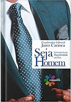 Imagem de SEJA HOMEM - REINVENCAO DE UMA MASCULINIDADE EM CRISE