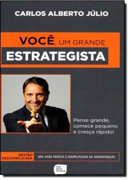 Imagem de VOCE, UM GRANDE ESTRATEGISTA - PENSE GRANDE, COMECE PEQUENO E CRESCA RAPIDO! 