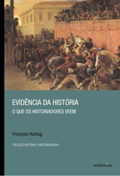 Picture of EVIDENCIA DA HISTORIA - O QUE OS HISTORIADORES VEEM