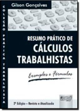 Imagem de RESUMO PRATICO DE CALCULOS TRABALHISTAS - EXEMPLOS E FORMULAS - 2ª ED - REVISTA E ATUALIZADA