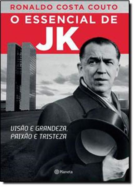 Picture of ESSENCIAL DE JK, O - VISAO E GRANDEZA, PAIXAO E TRISTEZA