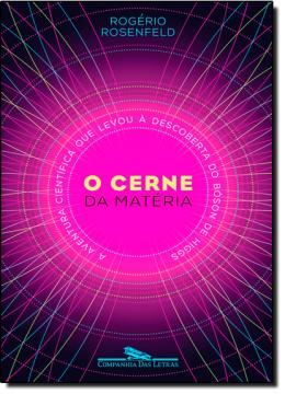 Imagem de CERNE DA MATERIA, O - A AVENTURA CIENTIFICA QUE LEVOU A DESCOBERTA DO BOSON DE HIGGS