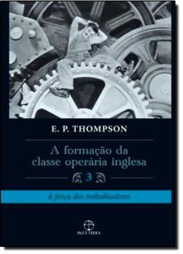 Imagem de FORMACAO DA CLASSE OPERARIA INGLESA III , A - A FORÇA DOS TRABALHADORES - 2ª EDICAO