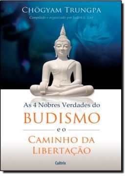 Imagem de QUATRO NOBRES VERDADES DO BUDISMO E O CAMINHO DA LIBERTACAO