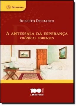 Imagem de ANTESSALA DA ESPERANCA, A - CRONICAS FORENSES