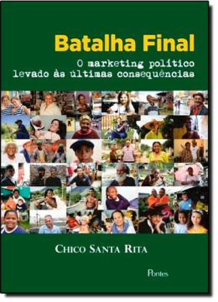 Picture of BATALHA FINAL - O MARKETING POLITICO LEVADO AS ULTIMAS CONSEQUENCIAS