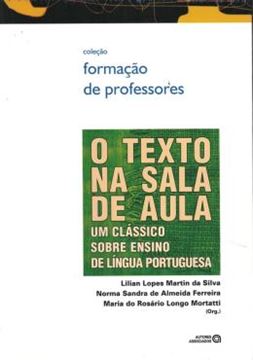 Imagem de TEXTO NA SALA DE AULA, O - UM CLASSICO SOBRE ENSINO DE LINGUA PORTUGUESA