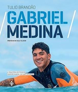 Imagem de GABRIEL MEDINA - A TRAJETORIA DO PRIMEIRO CAMPEAO MUNDIAL DE SURFE DO BRASIL