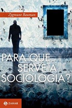 Imagem de PARA QUE SERVE A SOCIOLOGIA?