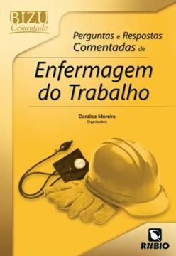 Imagem de BIZU COMENTADO - PERGUNTAS E RESPOSTAS COMENTADAS DE ENFERMAGEM DO TRABALHO