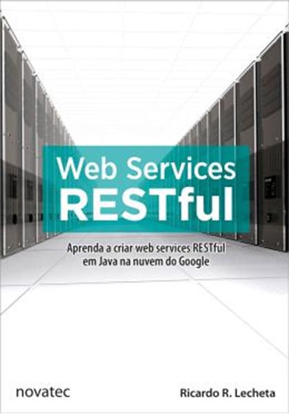 Picture of WEB SERVICES RESTFUL - APRENDA CRIAR WEB SERVICES RESTFUL EM JAVA NA NUVEM DO GOOGLE