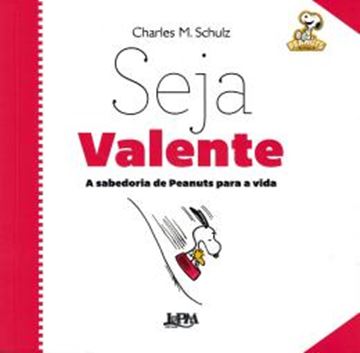 Imagem de SEJA VALENTE - A SABEDORIA DE PEANUTS PARA A VIDA