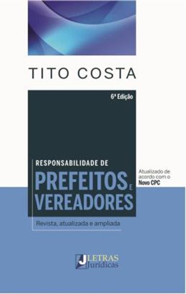 Picture of RESPONSABILIDADE DE PREFEITOS E VEREADORES- REVISTA E AMPLIADA - 6º ED