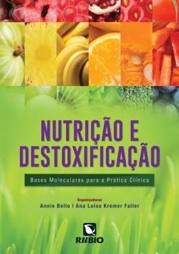 Imagem de NUTRICAO E DESTOXIFICACAO - BASES MOLECULARES PARA A PRATICA CLINICA