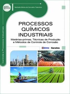 Imagem de PROCESSOS QUIMICOS INDUSTRIAIS - MATERIAS-PRIMAS, TECNICAS DE PRODUCAO E METODOS DE CONTROLE DE CORROSAO