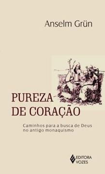 Imagem de PUREZA DE CORACAO - CAMINHOS PARA A BUSCA DE DEUS NO ANTIGO MONAQUISMO