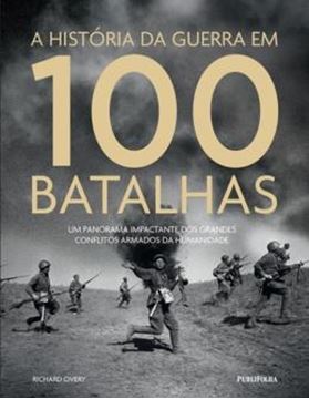 Imagem de HISTORIA DA GUERRA EM 100 BATALHAS, A