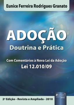 Imagem de ADOCAO DOUTRINA E PRATICA - COM COMENTARIOS A NOVA LEI DA ADOCAO LEI 12.010/09 - 2ª EDICAO - REVISTA E AMPLIADA 2010