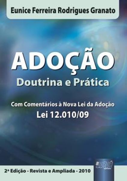 Picture of ADOCAO DOUTRINA E PRATICA - COM COMENTARIOS A NOVA LEI DA ADOCAO LEI 12.010/09 - 2ª EDICAO - REVISTA E AMPLIADA 2010