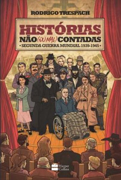 Picture of HISTORIAS NAO (OU MAL) CONTADAS - SEGUNDA GUERRA MUNDIAL 1939-1945
