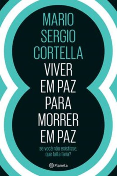 Picture of VIVER EM PAZ PARA MORRER EM PAZ - SE VOCE NAO EXISTISSE, QUE FALTA FARIA? - 2ª ED