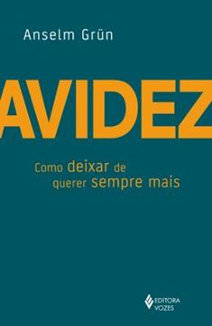 Imagem de AVIDEZ - COMO DEIXAR DE QUERER SEMPRE MAIS